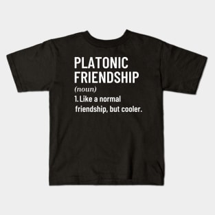 Platonic Friendship Like A Normal Friendship, But Cooler Funny Quote with Best Friend Kids T-Shirt